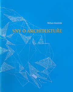 Sny o architektuře; Šmíra-print s.r.o., Ostrava,2012; 1250 Kč